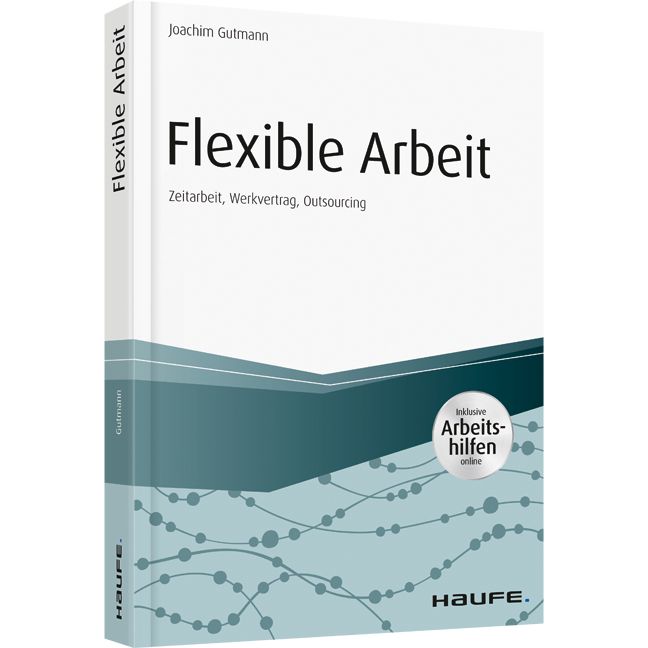 Flexible Arbeit - inkl. Arbeitshilfen online - Zeitarbeit, Werkvertrag, Outsourcing