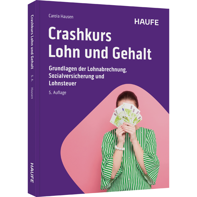 Crashkurs Lohn und Gehalt - Grundlagen der Lohnabrechnung, Sozialversicherung und Lohnsteuer