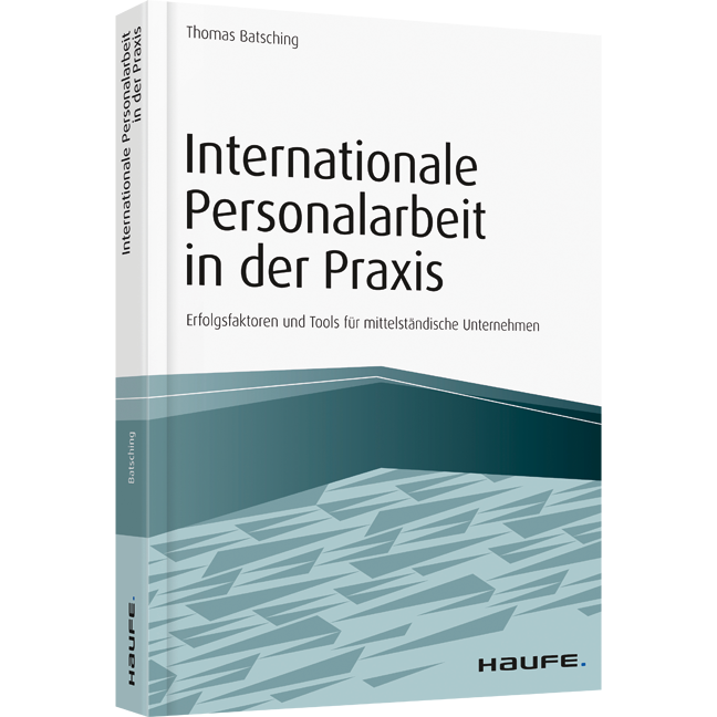 Internationale Personalarbeit in der Praxis - Erfolgsfaktoren und Tools für mittelständische Unternehmen