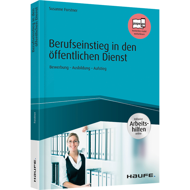 Berufseinstieg in den öffentlichen Dienst - inkl. Arbeitshilfen online - Bewerbung - Ausbildung - Aufstieg