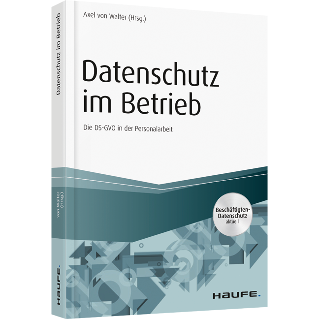 Datenschutz im Betrieb - Die DS-GVO in der Personalarbeit