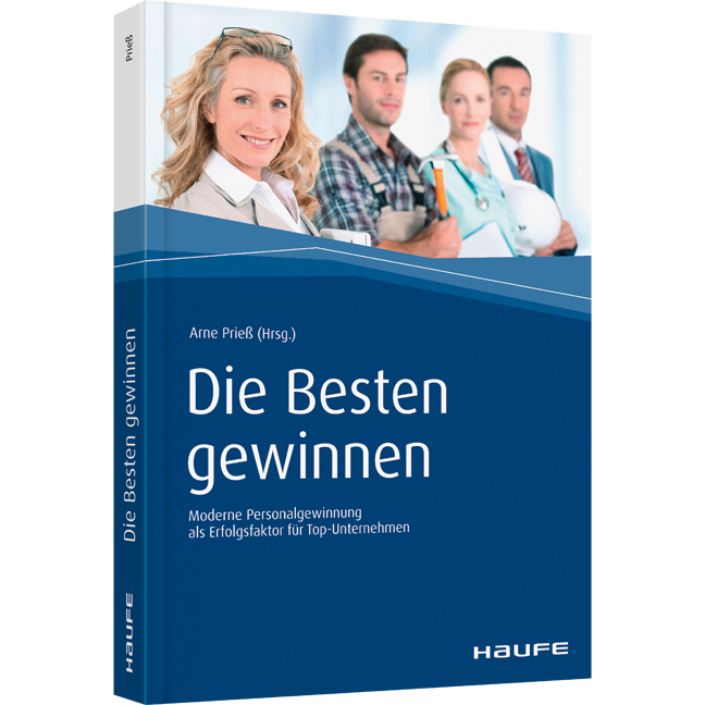 Die Besten gewinnen - Moderne Personalgewinnung als Erfolgsfaktor für Top-Unternehmen
