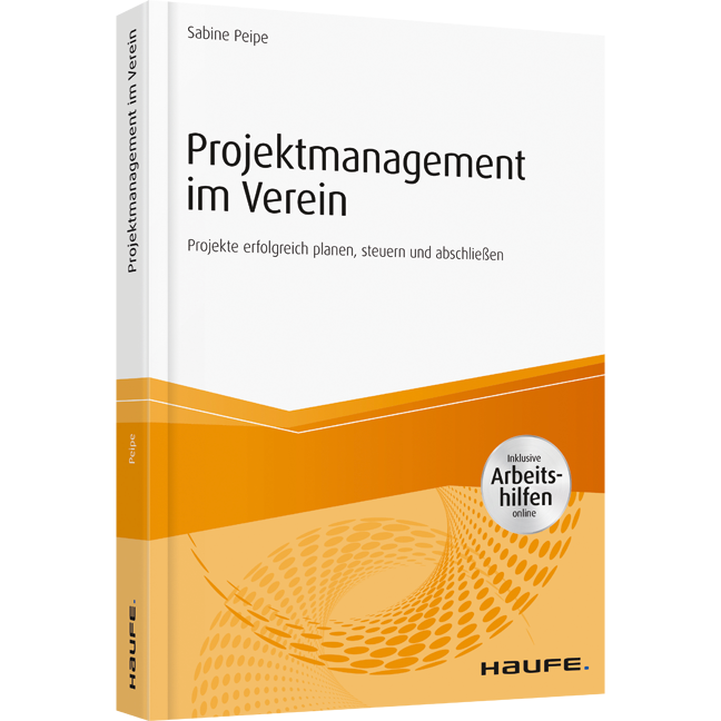 Projektmanagement im Verein - inkl. Arbeitshilfen online - Projekte erfolgreich planen, steuern und abschließen
