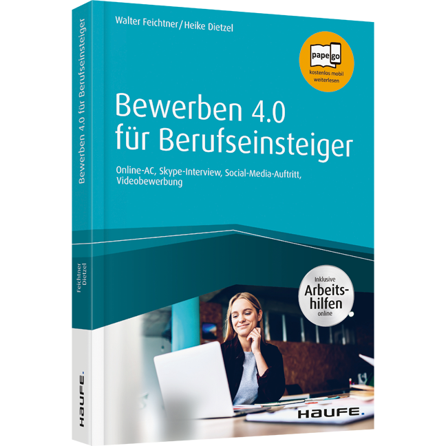 Bewerben 4.0 für Berufseinsteiger - inkl. Arbeitshilfen online - Online-AC, Skype-Interview, Social-Media-Auftritt, Videobewerbung