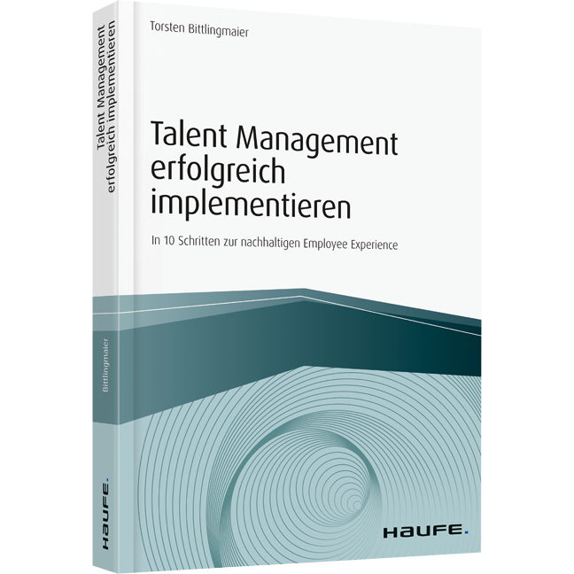 Talent Management erfolgreich implementieren - In 10 Schritten zur nachhaltigen Employee Experience