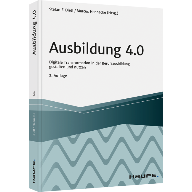 Ausbildung 4.0 - Digitale Transformation in der Berufsausbildung gestalten und nutzen