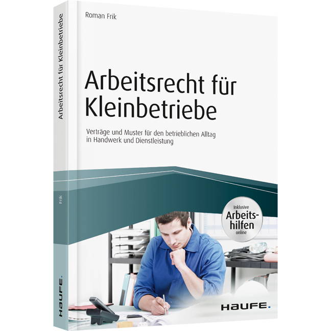 Arbeitsrecht für Kleinbetriebe - inkl. Arbeitshilfen online - Verträge und Muster für den betrieblichen Alltag in Handwerk und Dienstleistung