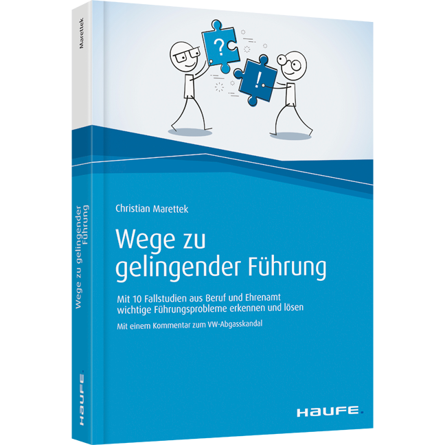 Wege zu gelingender Führung - Mit 10 Fallstudien aus Beruf und Ehrenamt wichtige Führungsprobleme erkennen und lösen