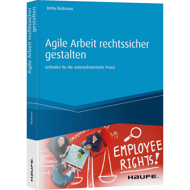 Agile Arbeit rechtssicher gestalten - Leitfaden für die unternehmerische Praxis