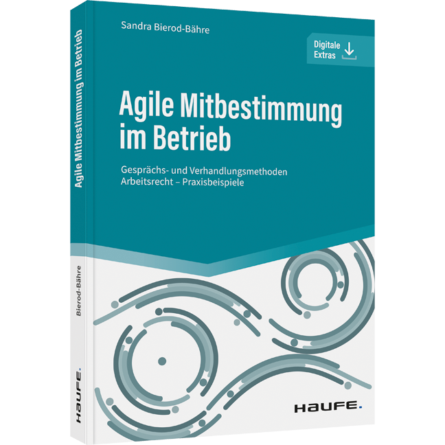 Agile Mitbestimmung im Betrieb - inkl. Arbeitshilfen online - Gesprächs- und Verhandlungsmethoden - Arbeitsrecht - Praxisbeispiele