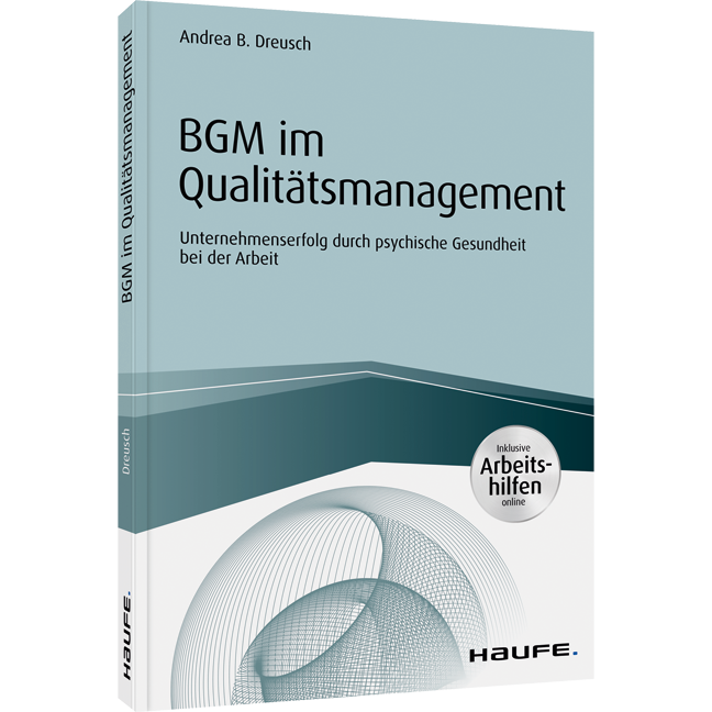 BGM im Qualitätsmanagement - inklusive Arbeitshilfen online - Unternehmenserfolg durch psychische Gesundheit bei der Arbeit. Inkl. Arbeitshilfen online