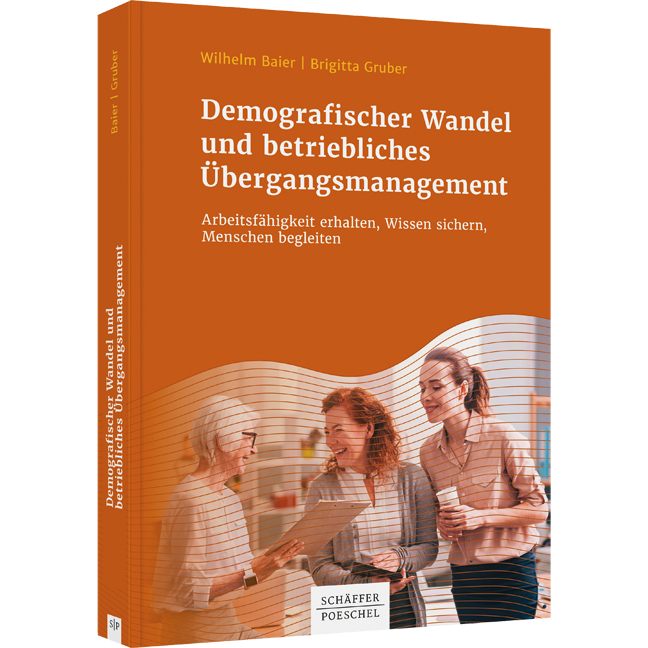 Demografischer Wandel und betriebliches Übergangsmanagement - Arbeitsfähigkeit erhalten, Wissen sichern, Menschen begleiten