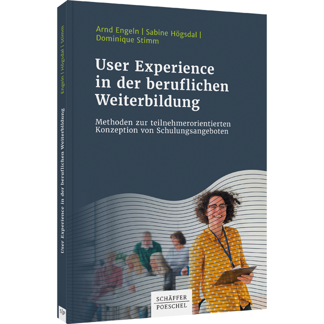 User Experience in der beruflichen Weiterbildung - Methoden zur teilnehmerorientierten Konzeption von Schulungsangeboten