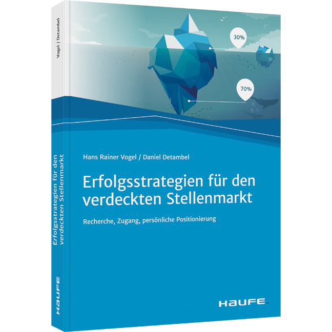 Erfolgsstrategien für den verdeckten Stellenmarkt - Recherche, Zugang, persönliche Positionierung