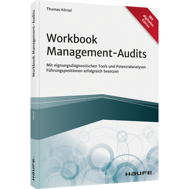 Workbook Management-Audits - Mit eignungsdiagnostischen Tools und Potenzialanalysen Führungspositionen erfolgreich besetzen