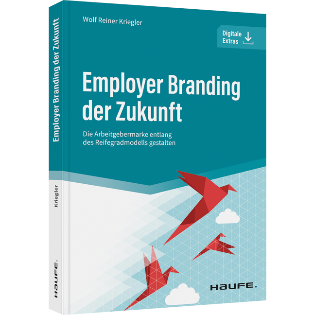 Employer Branding der Zukunft - Die Arbeitgebermarke entlang des Reifegradmodells gestalten