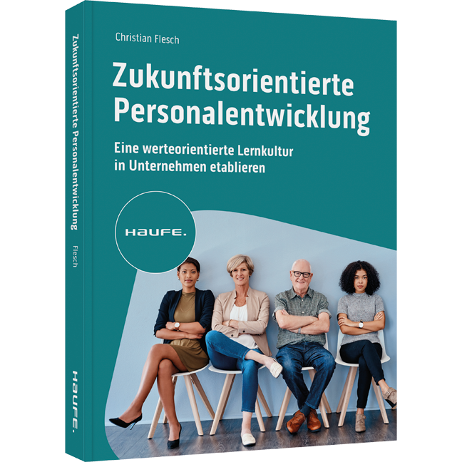 Zukunftsorientierte Personalentwicklung - Eine werteorientierte Lernkultur in Unternehmen etablieren