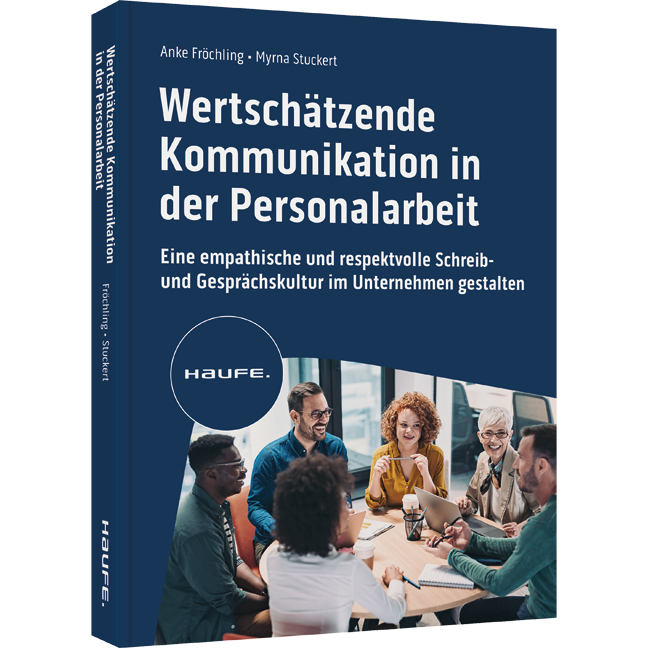 Wertschätzende Kommunikation in der Personalarbeit - Eine empathische und respektvolle Schreib- und Gesprächskultur im Unternehmen gestalten