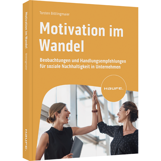 Motivation im Wandel - Beobachtungen und Handlungsempfehlungen für soziale Nachhaltigkeit in Unternehmen