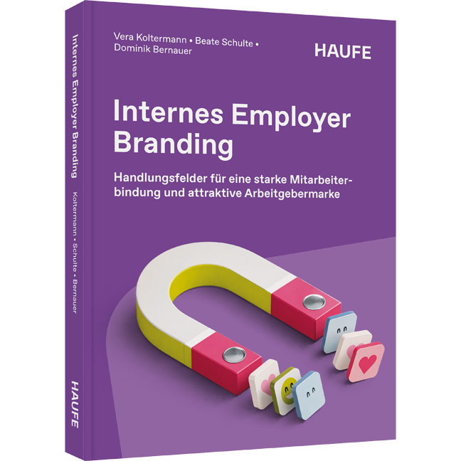 Internes Employer Branding - Handlungsfelder für eine starke Mitarbeiterbindung und attraktive Arbeitgebermarke