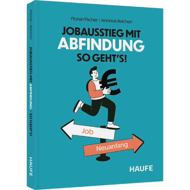 Jobausstieg mit Abfindung - So geht's! - Antworten, Beispiele und Tipps zu Abfindungen bei Kündigung, Auflösungsvertrag und Renteneintritt