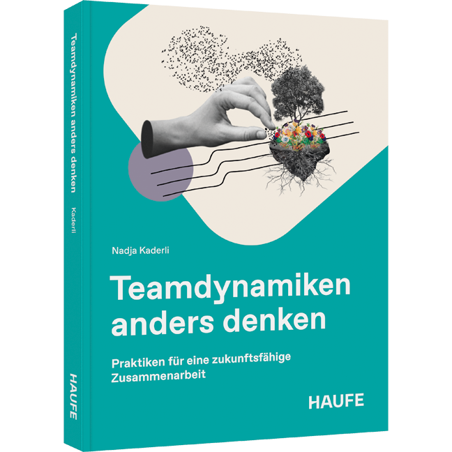 Team-Dynamiken anders denken - Praktiken für eine zukunftsfähige Zusammenarbeit