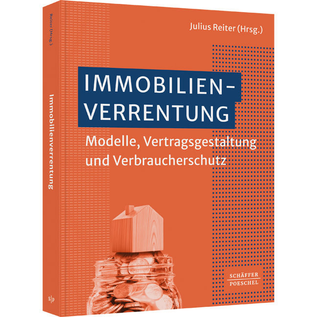 Immobilienverrentung - Modelle, Vertragsgestaltung und Verbraucherschutz​
