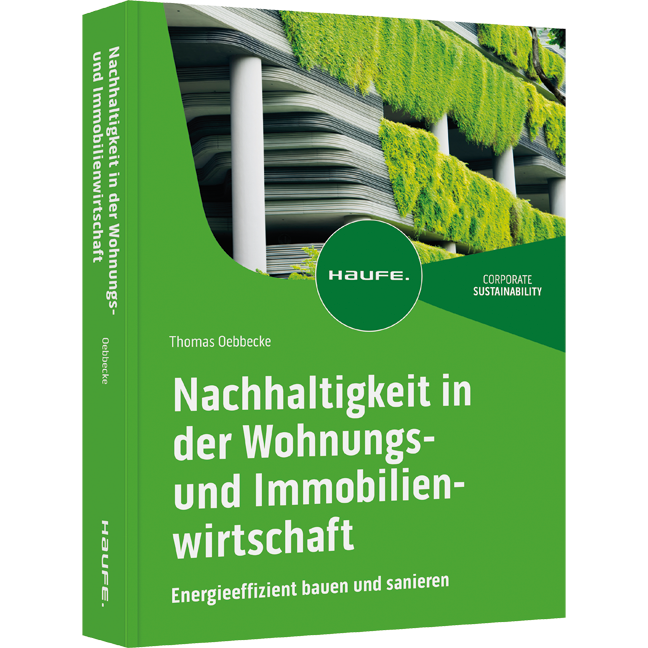 Nachhaltigkeit in der Wohnungs- und Immobilienwirtschaft - Energieeffizient bauen und sanieren
