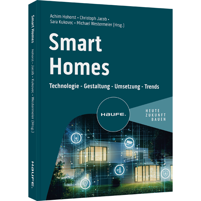 Smart Homes - Technologie - Gestaltung - Umsetzung - Trends