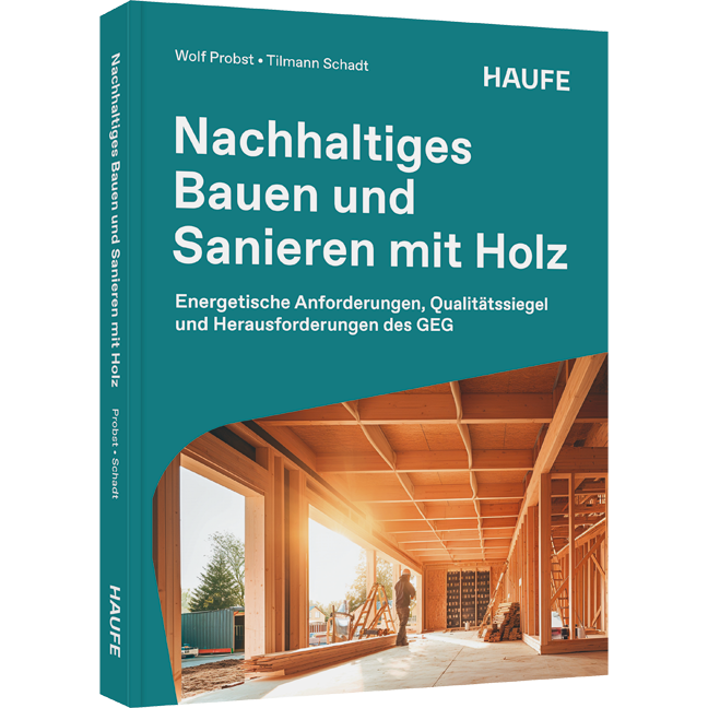Nachhaltiges Bauen und Sanieren mit Holz - Energetische Anforderungen, Qualitätssiegel und Herausforderungen des GEG