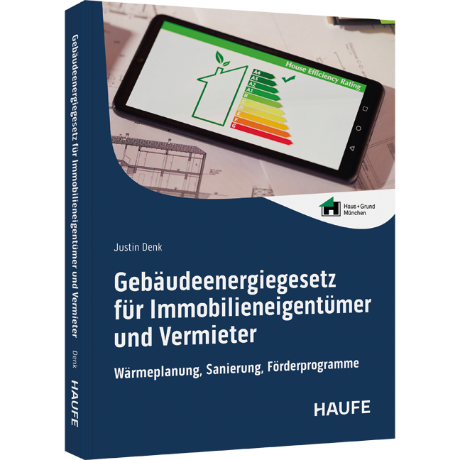 Gebäudeenergiegesetz für Immobilieneigentümer und Vermieter - Wärmeplanung, Sanierung, Förderprogramme. GEG-Vorgaben übersichtlich und verständlich aufbereitet für die sichere Umsetzung