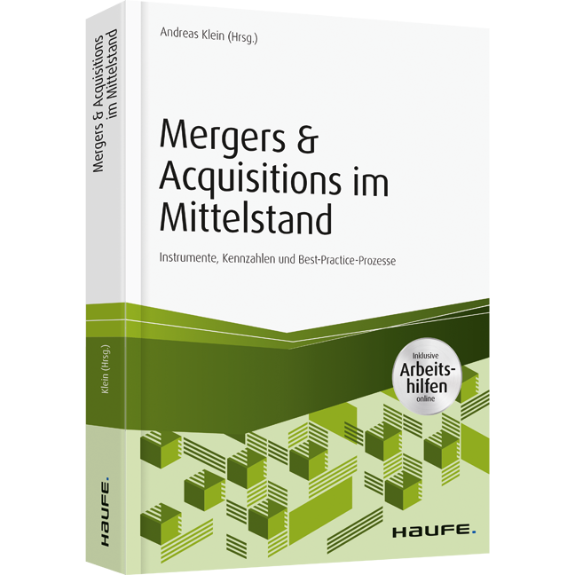 Mergers & Acquisitions im Mittelstand - inkl. Arbeitshilfen online - Instrumente, Kennzahlen und Best-Practice-Prozesse