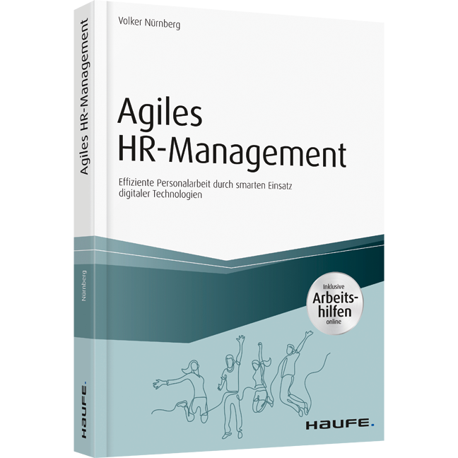Agiles HR-Management - inkl. Arbeitshilfen online - Effiziente Personalarbeit durch smarten Einsatz digitaler Technologien