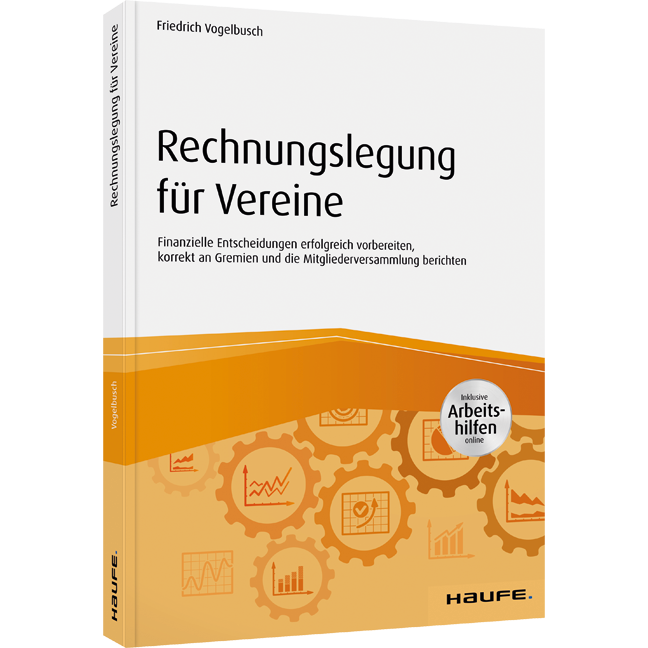 Rechnungslegung für Vereine - Finanzielle Entscheidungen erfolgreich vorbereiten, korrekt an Gremien und die Mitgliederversammlung berichten