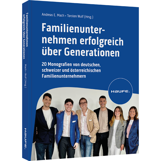 Familienunternehmen erfolgreich über Generationen - 20 Monografien von deutschen, schweizer und österreichischen Familienunternehmen