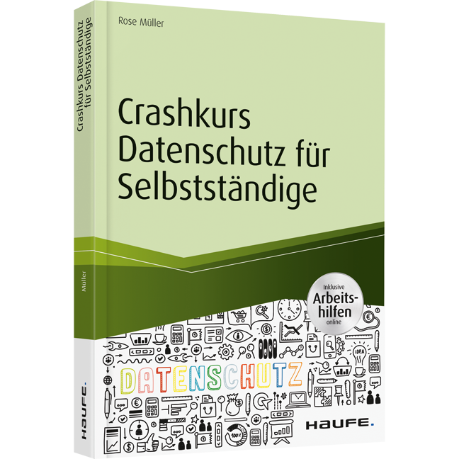 Crashkurs Datenschutz für Selbstständige - inkl. Arbeitshilfen online