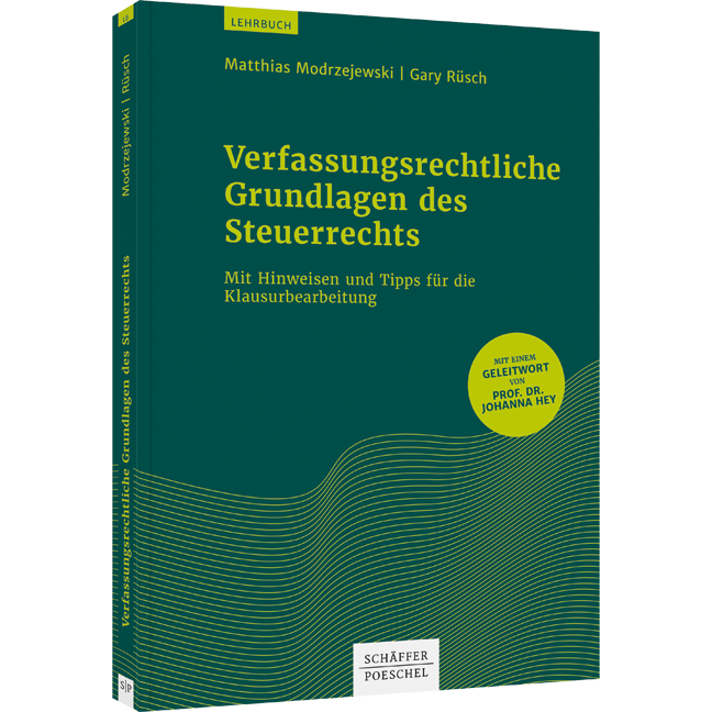 Verfassungsrechtliche Grundlagen des Steuerrechts - Mit Hinweisen und Tipps für die Klausurbearbeitung