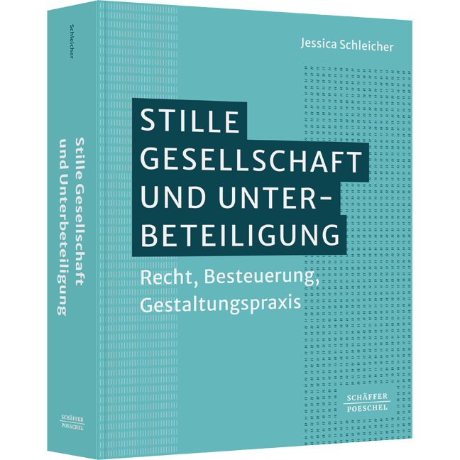 Stille Gesellschaft und Unterbeteiligung - Recht, Besteuerung, Gestaltungspraxis