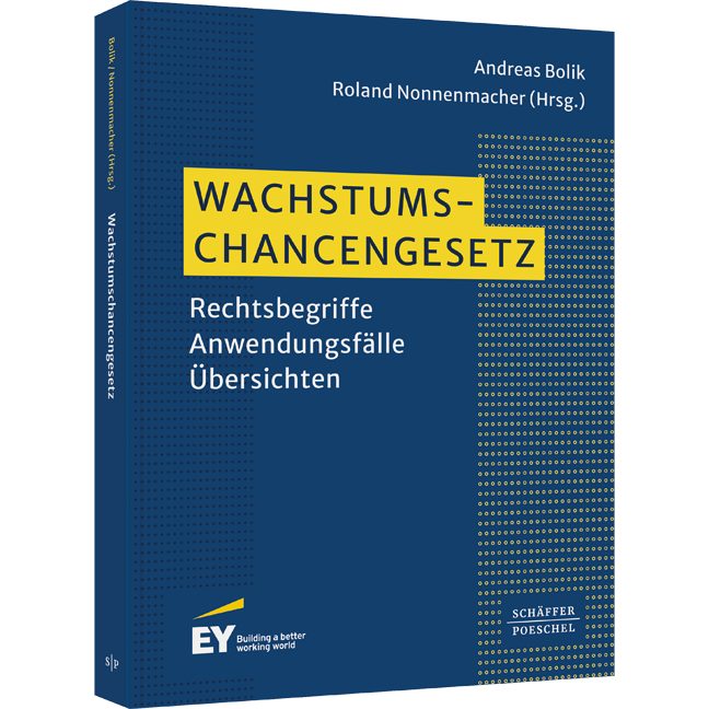 Wachstumschancengesetz - Rechtsbegriffe – Anwendungsfälle – Übersichten​. Erläuterungen zu Einzelmaßnahmen wie erweiterte Forschungszulage, Änderungen im Bilanz- und Außensteuerrecht