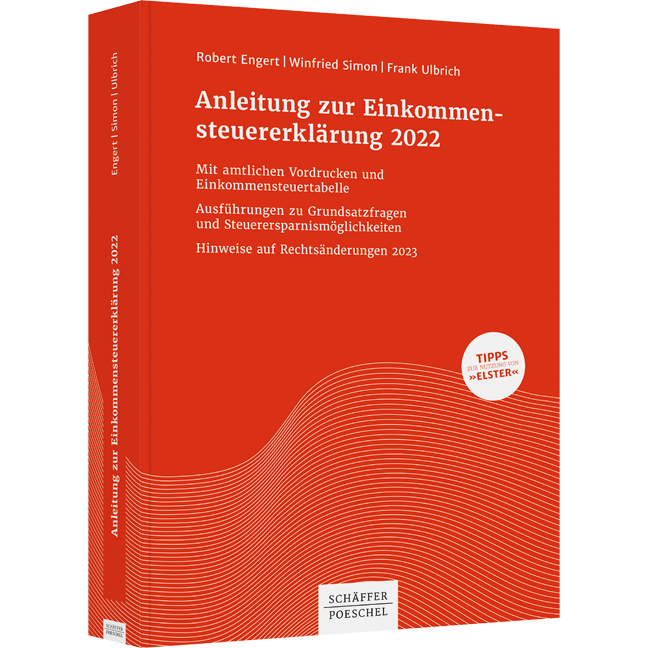 Anleitung zur Einkommensteuererklärung 2022 - Mit amtlichen Vordrucken und Einkommensteuertabelle Ausführungen zu Grundsatzfragen und Steuerersparnismöglichkeiten Hinweise auf Rechtsänderungen 2023