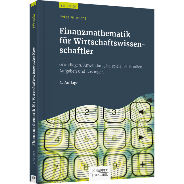 Finanzmathematik für Wirtschaftswissenschaftler - Grundlagen, Anwendungsbeispiele, Fallstudien, Aufgaben und Lösungen