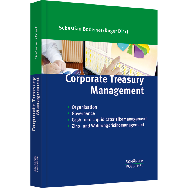 Corporate Treasury Management - Organisation, Governance, Cash- & Liquiditätsrisikomanagement, Zins- und Währungsrisikomanagement