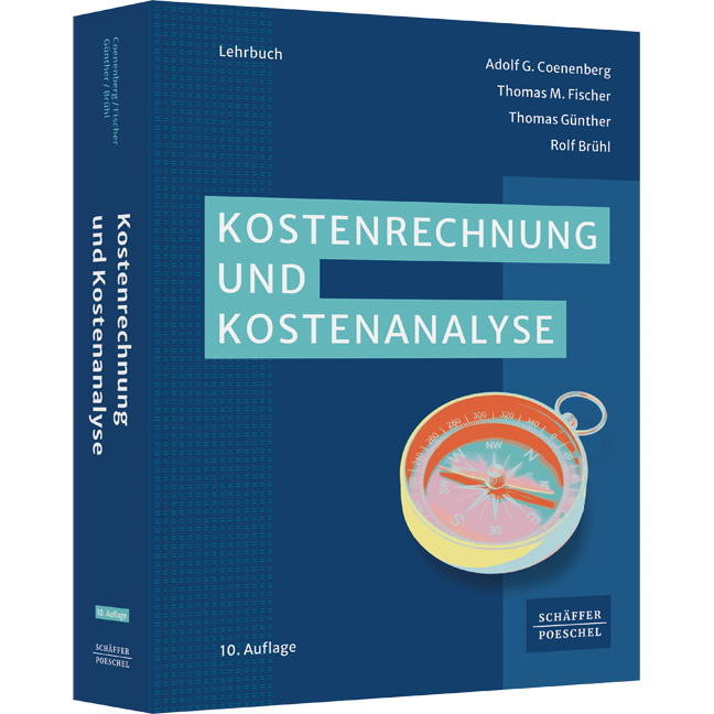 Kostenrechnung und Kostenanalyse - Lehrbuch zur Einarbeitung in die Gebiete der Kostenrechnung – Kostenartenrechnung, Kostenstellenrechnung, Kostenträgerrechnung – sowie in das operative Controlling