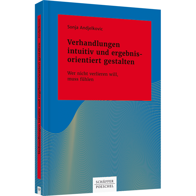 Verhandlungen intuitiv und ergebnisorientiert gestalten - Wer nicht verlieren will, muss fühlen
