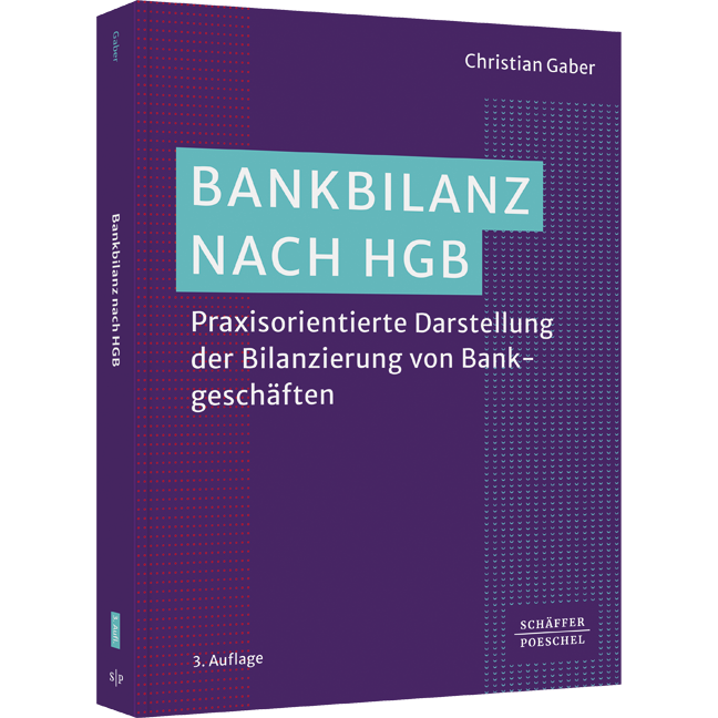 Bankbilanz nach HGB - Praxisorientierte Darstellung der Bilanzierung von Bankgeschäften