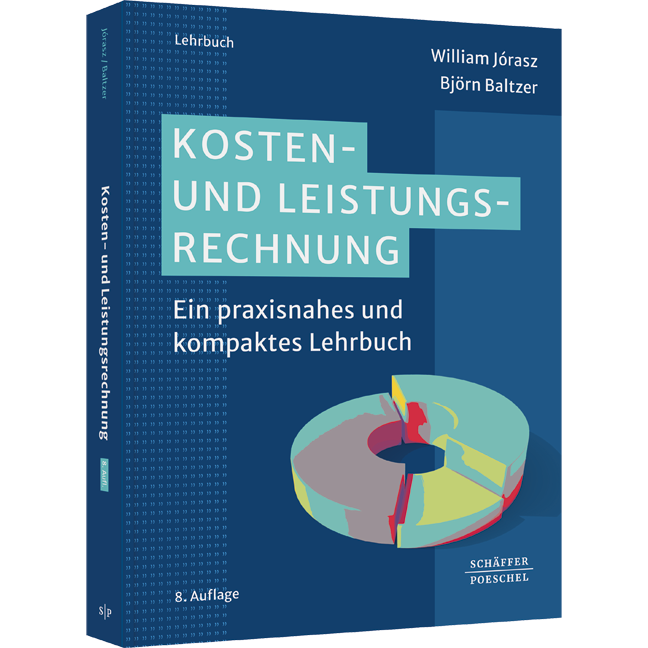 Kosten- und Leistungsrechnung - Ein praxisnahes und kompaktes Lehrbuch