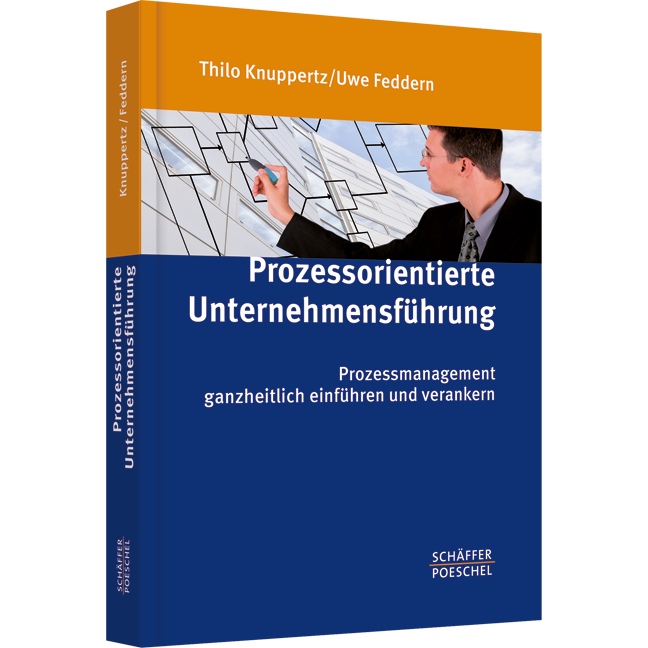Prozessorientierte Unternehmensführung - Prozessmanagement ganzheitlich einführen und verankern