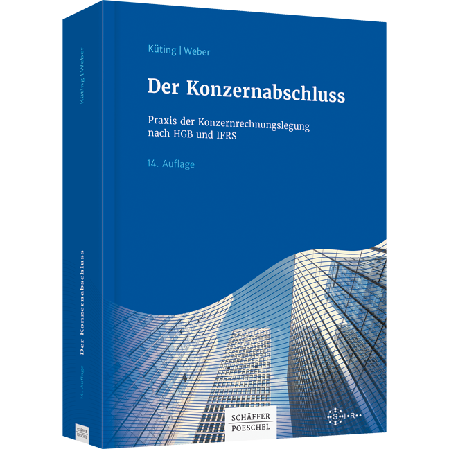 Der Konzernabschluss - Praxis der Konzernrechnungslegung nach HGB und IFRS