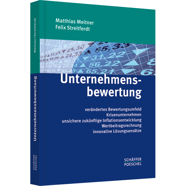 Unternehmensbewertung - Verändertes Bewertungsumfeld, Krisenunternehmen, unsichere zukünftige Inflationsentwicklung, Wertbeitragsrechnung, innovative Lösungsansätze