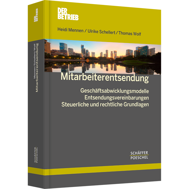 Mitarbeiterentsendung - Geschäftsabwicklungsmodelle – Entsendungsvereinbarungen – Steuerliche und rechtliche Grundlagen